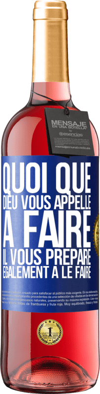 29,95 € Envoi gratuit | Vin rosé Édition ROSÉ Quoi que Dieu vous appelle à faire. Il vous prépare également à le faire Étiquette Bleue. Étiquette personnalisable Vin jeune Récolte 2024 Tempranillo