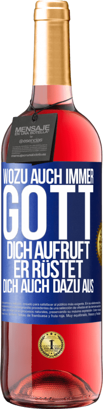 29,95 € Kostenloser Versand | Roséwein ROSÉ Ausgabe Wozu auch immer Gott dich aufruft, er rüstet dich auch dazu aus Blaue Markierung. Anpassbares Etikett Junger Wein Ernte 2025 Tempranillo