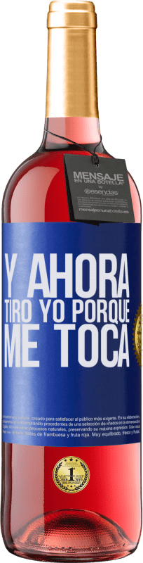 29,95 € Envío gratis | Vino Rosado Edición ROSÉ Y ahora tiro yo porque me toca Etiqueta Azul. Etiqueta personalizable Vino joven Cosecha 2024 Tempranillo