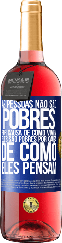 29,95 € Envio grátis | Vinho rosé Edição ROSÉ As pessoas não são pobres por causa de como vivem. Ele é pobre por causa de como ele pensa Etiqueta Azul. Etiqueta personalizável Vinho jovem Colheita 2024 Tempranillo