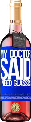 29,95 € Envoi gratuit | Vin rosé Édition ROSÉ My doctor said I need glasses Étiquette Bleue. Étiquette personnalisable Vin jeune Récolte 2025 Tempranillo