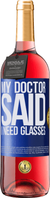 29,95 € Envío gratis | Vino Rosado Edición ROSÉ My doctor said I need glasses Etiqueta Azul. Etiqueta personalizable Vino joven Cosecha 2025 Tempranillo