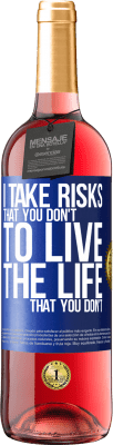 29,95 € Free Shipping | Rosé Wine ROSÉ Edition I take risks that you don't, to live the life that you don't Blue Label. Customizable label Young wine Harvest 2025 Tempranillo