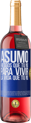 29,95 € Envío gratis | Vino Rosado Edición ROSÉ Asumo riesgos que tú no, para vivir la vida que tú no Etiqueta Azul. Etiqueta personalizable Vino joven Cosecha 2024 Tempranillo