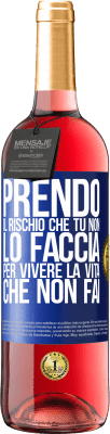 29,95 € Spedizione Gratuita | Vino rosato Edizione ROSÉ Prendo il rischio che tu non lo faccia, per vivere la vita che non fai Etichetta Blu. Etichetta personalizzabile Vino giovane Raccogliere 2023 Tempranillo