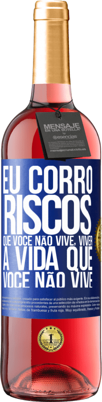 29,95 € Envio grátis | Vinho rosé Edição ROSÉ Eu corro riscos que você não vive, viver a vida que você não vive Etiqueta Azul. Etiqueta personalizável Vinho jovem Colheita 2025 Tempranillo