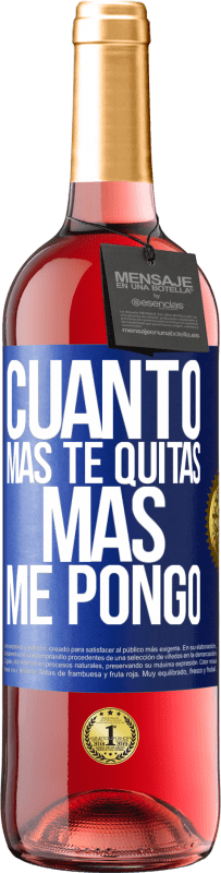 29,95 € Envío gratis | Vino Rosado Edición ROSÉ Cuanto más te quitas, más me pongo Etiqueta Azul. Etiqueta personalizable Vino joven Cosecha 2024 Tempranillo