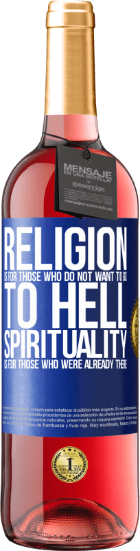 29,95 € Free Shipping | Rosé Wine ROSÉ Edition Religion is for those who do not want to go to hell. Spirituality is for those who were already there Blue Label. Customizable label Young wine Harvest 2023 Tempranillo