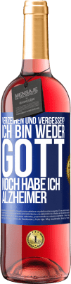 29,95 € Kostenloser Versand | Roséwein ROSÉ Ausgabe Verzeihen und vergessen? Ich bin weder Gott noch habe ich Alzheimer Blaue Markierung. Anpassbares Etikett Junger Wein Ernte 2024 Tempranillo