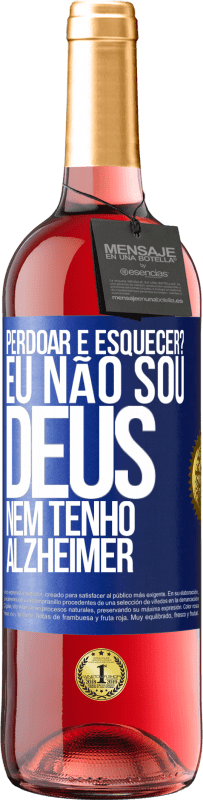 29,95 € Envio grátis | Vinho rosé Edição ROSÉ perdoar e esquecer? Eu não sou Deus, nem tenho Alzheimer Etiqueta Azul. Etiqueta personalizável Vinho jovem Colheita 2024 Tempranillo