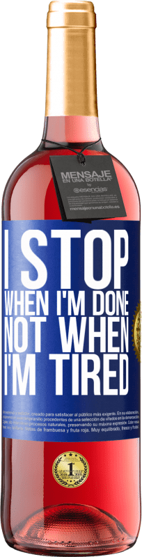 29,95 € Free Shipping | Rosé Wine ROSÉ Edition I stop when I'm done, not when I'm tired Blue Label. Customizable label Young wine Harvest 2023 Tempranillo