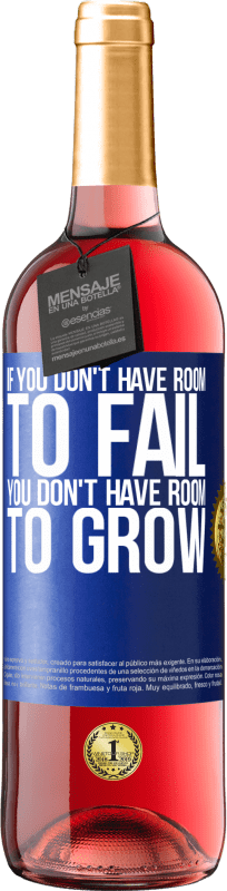 29,95 € Free Shipping | Rosé Wine ROSÉ Edition If you don't have room to fail, you don't have room to grow Blue Label. Customizable label Young wine Harvest 2024 Tempranillo