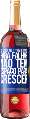 29,95 € Envio grátis | Vinho rosé Edição ROSÉ Se você não tem espaço para falhar, não tem espaço para crescer Etiqueta Azul. Etiqueta personalizável Vinho jovem Colheita 2024 Tempranillo