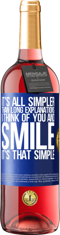 29,95 € Free Shipping | Rosé Wine ROSÉ Edition It's all simpler than long explanations. I think of you and smile. It's that simple Blue Label. Customizable label Young wine Harvest 2025 Tempranillo