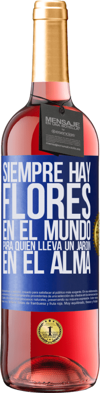 29,95 € Envío gratis | Vino Rosado Edición ROSÉ Siempre hay flores en el mundo para quien lleva un jardín en el alma Etiqueta Azul. Etiqueta personalizable Vino joven Cosecha 2024 Tempranillo