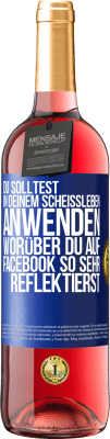 29,95 € Kostenloser Versand | Roséwein ROSÉ Ausgabe Du solltest in deinem Scheißleben anwenden, worüber du auf Facebook so sehr reflektierst Blaue Markierung. Anpassbares Etikett Junger Wein Ernte 2024 Tempranillo