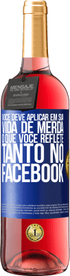 29,95 € Envio grátis | Vinho rosé Edição ROSÉ Você deve aplicar na sua vida, o que você reflete tanto no Facebook Etiqueta Azul. Etiqueta personalizável Vinho jovem Colheita 2024 Tempranillo