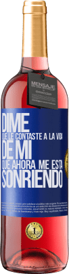 29,95 € Envío gratis | Vino Rosado Edición ROSÉ Dime qué le contaste a la vida de mi que ahora me está sonriendo Etiqueta Azul. Etiqueta personalizable Vino joven Cosecha 2024 Tempranillo