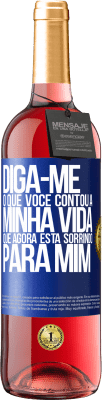 29,95 € Envio grátis | Vinho rosé Edição ROSÉ Diga-me o que você contou a minha vida que agora está sorrindo para mim Etiqueta Azul. Etiqueta personalizável Vinho jovem Colheita 2024 Tempranillo