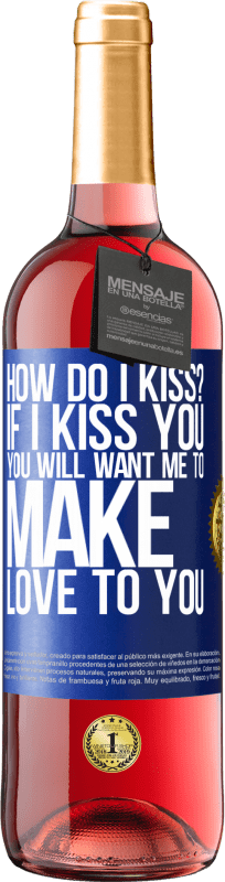 29,95 € 送料無料 | ロゼワイン ROSÉエディション どうやってキスするの？私があなたにキスしたら、あなたは私にあなたを愛してほしい 青いタグ. カスタマイズ可能なラベル 若いワイン 収穫 2023 Tempranillo