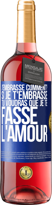 29,95 € Envoi gratuit | Vin rosé Édition ROSÉ J'embrasse comment? Si je t'embrasse, tu voudras que je te fasse l'amour Étiquette Bleue. Étiquette personnalisable Vin jeune Récolte 2024 Tempranillo