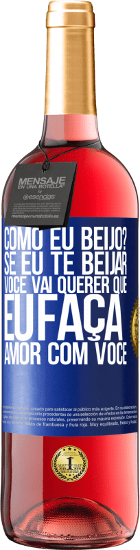 29,95 € Envio grátis | Vinho rosé Edição ROSÉ como eu beijo? Se eu te beijar, você vai querer que eu faça amor com você Etiqueta Azul. Etiqueta personalizável Vinho jovem Colheita 2024 Tempranillo