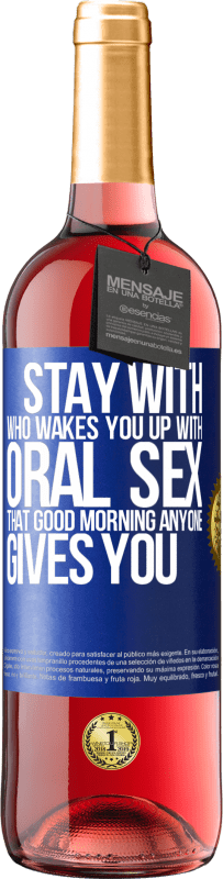 29,95 € Free Shipping | Rosé Wine ROSÉ Edition Stay with who wakes you up with oral sex, that good morning anyone gives you Blue Label. Customizable label Young wine Harvest 2024 Tempranillo