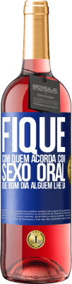 29,95 € Envio grátis | Vinho rosé Edição ROSÉ Fique com quem acorda com sexo oral, que bom dia alguém lhe dá Etiqueta Azul. Etiqueta personalizável Vinho jovem Colheita 2023 Tempranillo