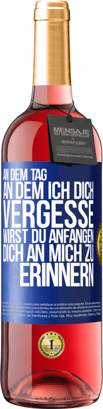 29,95 € Kostenloser Versand | Roséwein ROSÉ Ausgabe An dem Tag, an dem ich dich vergesse, wirst du anfangen, dich an mich zu erinnern Blaue Markierung. Anpassbares Etikett Junger Wein Ernte 2024 Tempranillo