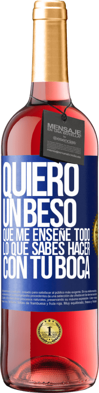 29,95 € Envío gratis | Vino Rosado Edición ROSÉ Quiero un beso que me enseñe todo lo que sabes hacer con tu boca Etiqueta Azul. Etiqueta personalizable Vino joven Cosecha 2024 Tempranillo