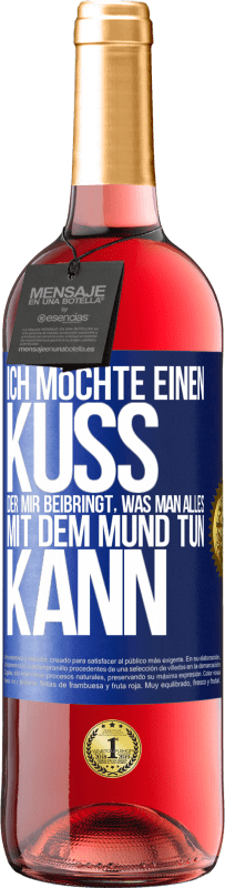 29,95 € Kostenloser Versand | Roséwein ROSÉ Ausgabe Ich möchte einen Kuss, der mir beibringt, was man alles mit dem Mund tun kann Blaue Markierung. Anpassbares Etikett Junger Wein Ernte 2023 Tempranillo