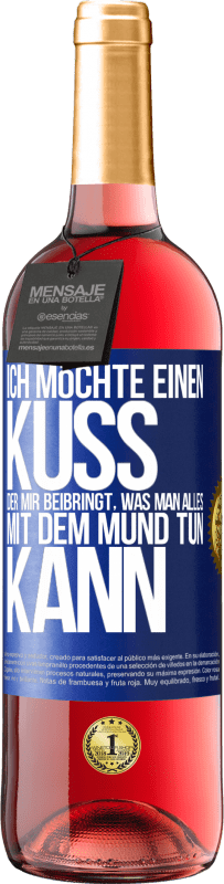 29,95 € Kostenloser Versand | Roséwein ROSÉ Ausgabe Ich möchte einen Kuss, der mir beibringt, was man alles mit dem Mund tun kann Blaue Markierung. Anpassbares Etikett Junger Wein Ernte 2024 Tempranillo