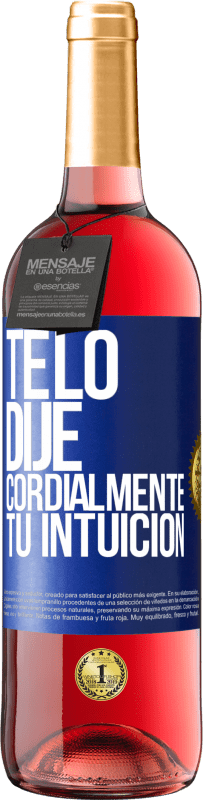 29,95 € Envío gratis | Vino Rosado Edición ROSÉ Te lo dije. Cordialmente, tu intuición Etiqueta Azul. Etiqueta personalizable Vino joven Cosecha 2024 Tempranillo