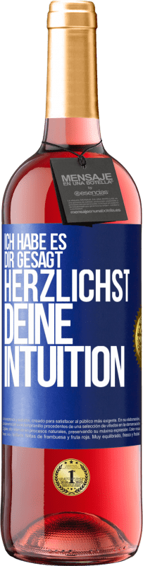 29,95 € Kostenloser Versand | Roséwein ROSÉ Ausgabe Ich habe es dir gesagt, Herzlichst, deine Intuition Blaue Markierung. Anpassbares Etikett Junger Wein Ernte 2024 Tempranillo