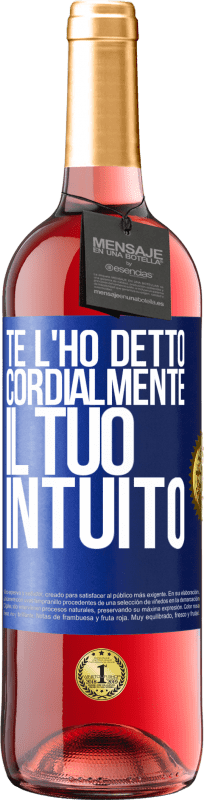 29,95 € Spedizione Gratuita | Vino rosato Edizione ROSÉ Te l'ho detto Cordialmente, il tuo intuito Etichetta Blu. Etichetta personalizzabile Vino giovane Raccogliere 2024 Tempranillo