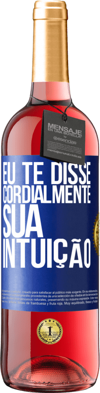 29,95 € Envio grátis | Vinho rosé Edição ROSÉ Eu te disse. Cordialmente, sua intuição Etiqueta Azul. Etiqueta personalizável Vinho jovem Colheita 2024 Tempranillo