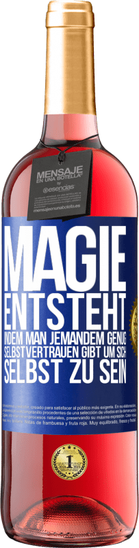 29,95 € Kostenloser Versand | Roséwein ROSÉ Ausgabe Magie entsteht, indem man jemandem genug Selbstvertrauen gibt um sich selbst zu sein Blaue Markierung. Anpassbares Etikett Junger Wein Ernte 2023 Tempranillo