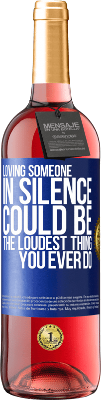 29,95 € Free Shipping | Rosé Wine ROSÉ Edition Loving someone in silence could be the loudest thing you ever do Blue Label. Customizable label Young wine Harvest 2023 Tempranillo