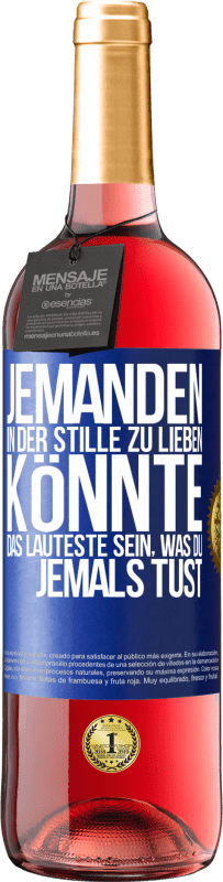 29,95 € Kostenloser Versand | Roséwein ROSÉ Ausgabe Jemanden in der Stille zu lieben könnte das Lauteste sein, was du jemals tust Blaue Markierung. Anpassbares Etikett Junger Wein Ernte 2024 Tempranillo