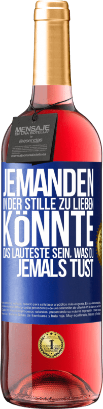 29,95 € Kostenloser Versand | Roséwein ROSÉ Ausgabe Jemanden in der Stille zu lieben könnte das Lauteste sein, was du jemals tust Blaue Markierung. Anpassbares Etikett Junger Wein Ernte 2025 Tempranillo