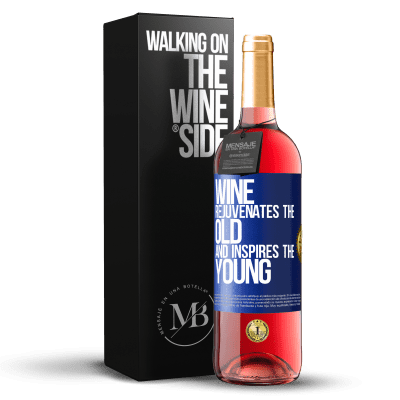 «Wine rejuvenates the old and inspires the young» ROSÉ Edition