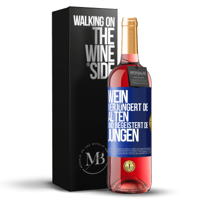 «Wein verjüngert die Alten und begeistert die Jungen» ROSÉ Ausgabe