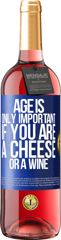 29,95 € 免费送货 | 桃红葡萄酒 ROSÉ版 年龄仅在您是奶酪或葡萄酒时才重要 蓝色标签. 可自定义的标签 青年酒 收成 2023 Tempranillo