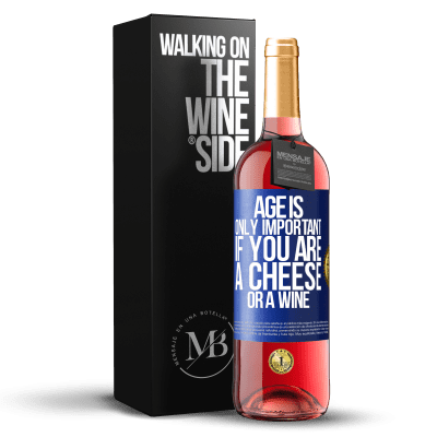 «Age is only important if you are a cheese or a wine» ROSÉ Edition