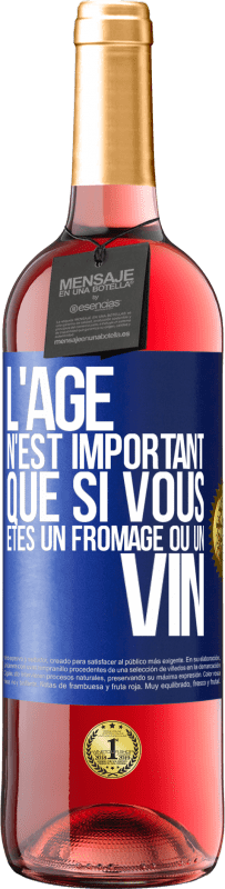 29,95 € Envoi gratuit | Vin rosé Édition ROSÉ L'âge n'est important que si vous êtes un fromage ou un vin Étiquette Bleue. Étiquette personnalisable Vin jeune Récolte 2024 Tempranillo