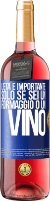 29,95 € Spedizione Gratuita | Vino rosato Edizione ROSÉ L'età è importante solo se sei un formaggio o un vino Etichetta Blu. Etichetta personalizzabile Vino giovane Raccogliere 2023 Tempranillo