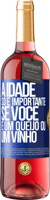 29,95 € Envio grátis | Vinho rosé Edição ROSÉ A idade só é importante se você é um queijo ou um vinho Etiqueta Azul. Etiqueta personalizável Vinho jovem Colheita 2024 Tempranillo