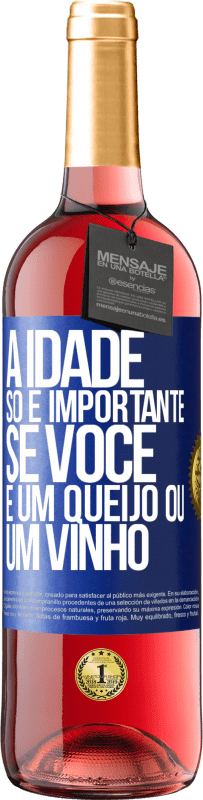 29,95 € Envio grátis | Vinho rosé Edição ROSÉ A idade só é importante se você é um queijo ou um vinho Etiqueta Azul. Etiqueta personalizável Vinho jovem Colheita 2025 Tempranillo