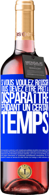 29,95 € Envoi gratuit | Vin rosé Édition ROSÉ Si vous voulez réussir, vous devez être prêt à disparaître pendant un certain temps Étiquette Bleue. Étiquette personnalisable Vin jeune Récolte 2024 Tempranillo