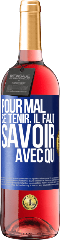 29,95 € Envoi gratuit | Vin rosé Édition ROSÉ Pour mal se tenir, il faut savoir avec qui Étiquette Bleue. Étiquette personnalisable Vin jeune Récolte 2025 Tempranillo